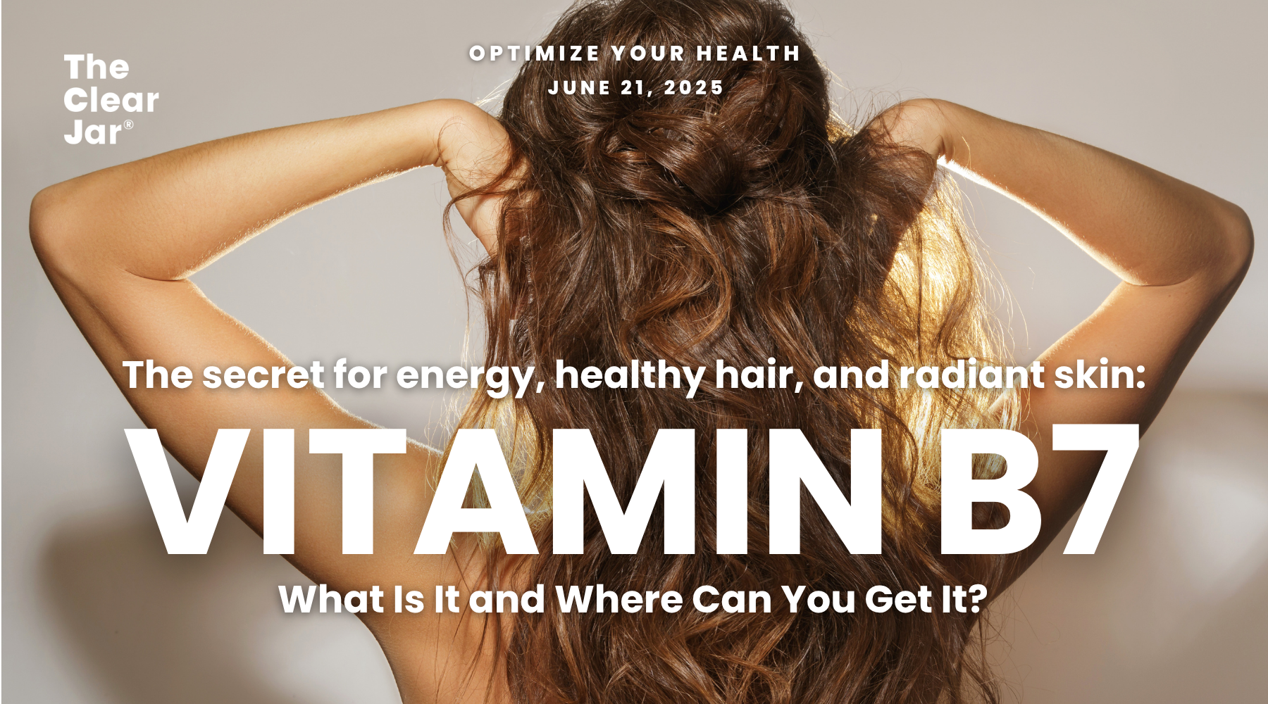 What is Vitamin B7, Why Do You Need It, and What’s The Best B7 Supplement?