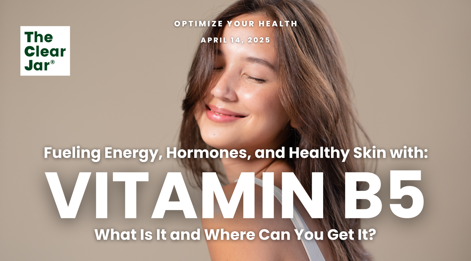 What is Vitamin B5, Why Do You Need It, and What’s The Best B5 Supplement?
